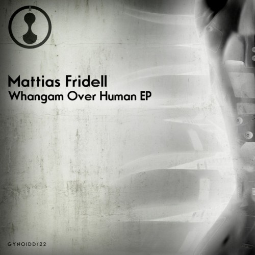 Mattias Fridell - Whangam Over Human Ep (2015) Download