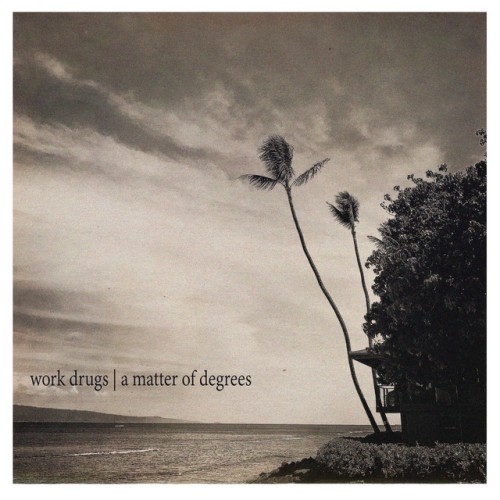 Work Drugs - A Matter Of Degrees (2020) Download