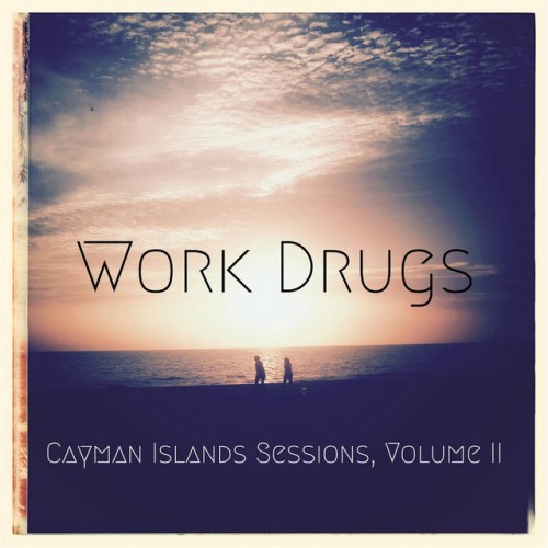 Work Drugs-Cayman Islands Sessions Vol II-16BIT-WEB-FLAC-2014-OBZEN