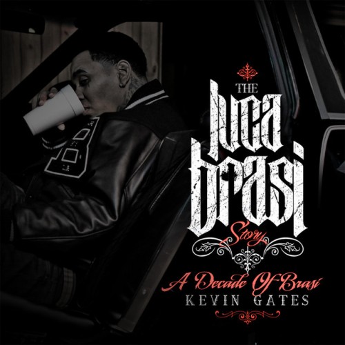Kevin Gates-The Luca Brasi Story (A Decade Of Brasi)-CD-FLAC-2023-CALiFLAC