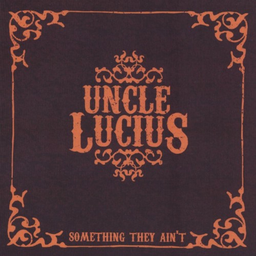 Uncle Lucius – Something They Ain’t (2006)