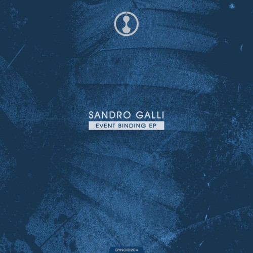 Sandro Galli – Event Binding EP (2021)