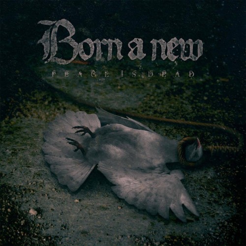 Born A New – Peace Is Dead (2017)