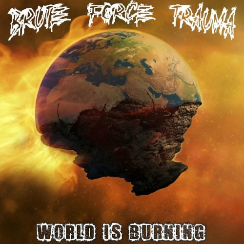 Brute Force Trauma - World Is Burning (2021) Download