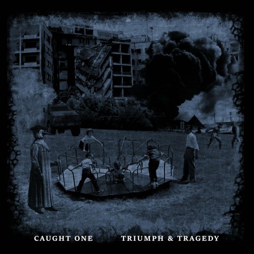 Caught One – Triumph & Tragedy (2020)