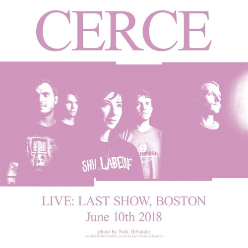 Cerce – Live: Last Show, Boston June 10th 2018 (2018)