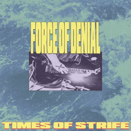 Force Of Denial - Times Of Strife (2023) Download