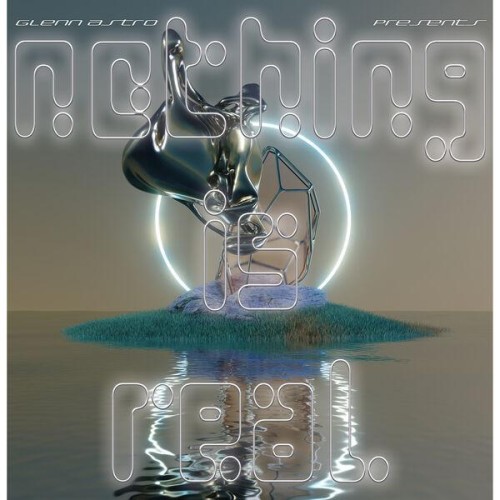 Glenn Astro - Nothing Is Real (2023) Download
