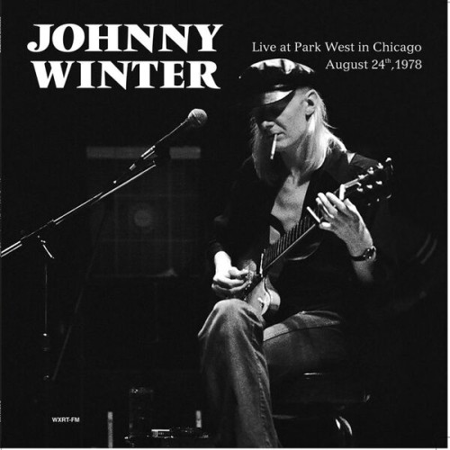 Johnny Winter - Live At Park West In Chicago, August 24th, 1978 (Live) (2017) Download
