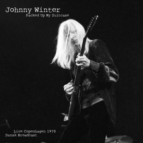 Johnny Winter – Packed Up My Suitcase (Live 1970) (2021)