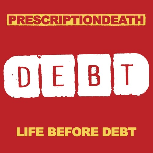 Prescriptiondeath – Life Before Debt (2017)