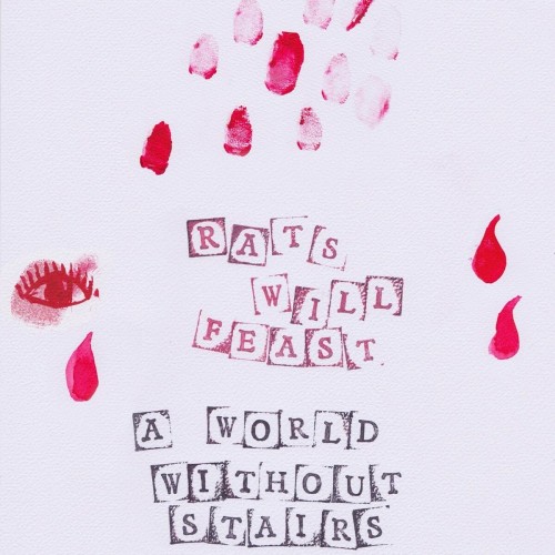 Rats Will Feast – A World Without Stairs (2018)