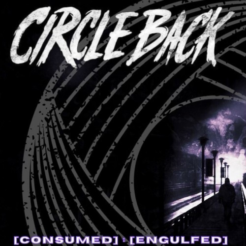 Circle Back – [Consumed] : [Engulfed] (2022)