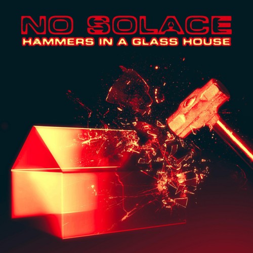 No Solace – Hammers In A Glass House (2020)