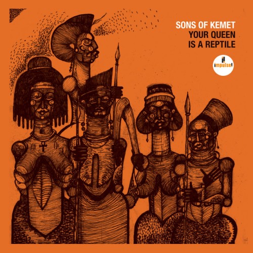 Sons Of Kemet – Your Queen Is A Reptile (2018)