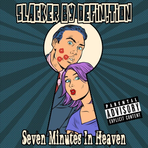 Slacker By Definition – Seven Minutes In Heaven (2022)