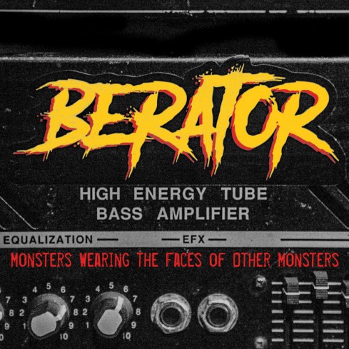 Berator – Monsters Wearing The Faces Of Other Monsters (2020)