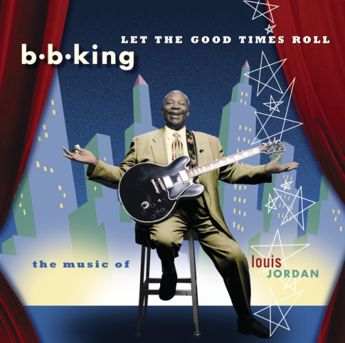 B.B. King - Let The Good Times Roll: The Music Of Louis Jordan (1999) Download