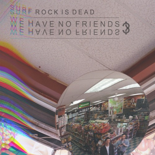 Surf Rock Is Dead - We Have No Friends? (2017) Download