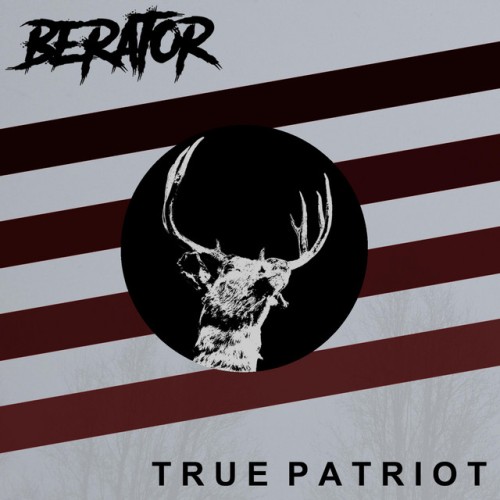 Berator – True Patriot (2019)