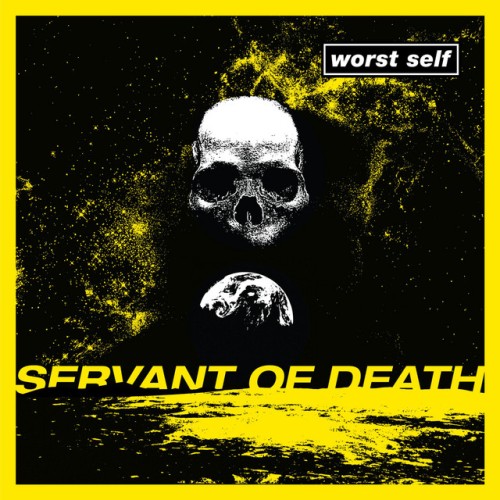 Worst Self – Servant Of Death (2021)