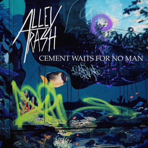 Alley Trash – Cement Waits For No Man (2019)