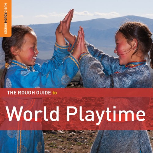 Various Artists – Rough Guide To World Playtime (2011)