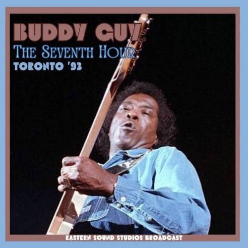 Buddy Guy-The Seventh Hour (Live Toronto 93)-16BIT-WEB-FLAC-2023-OBZEN