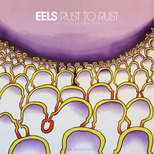 Eels - Rust To Rust (Live Santa Monica 1995) (2021) Download