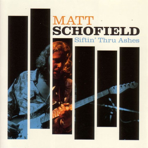 matt schofield – Siftin’ Thru Ashes (2005)