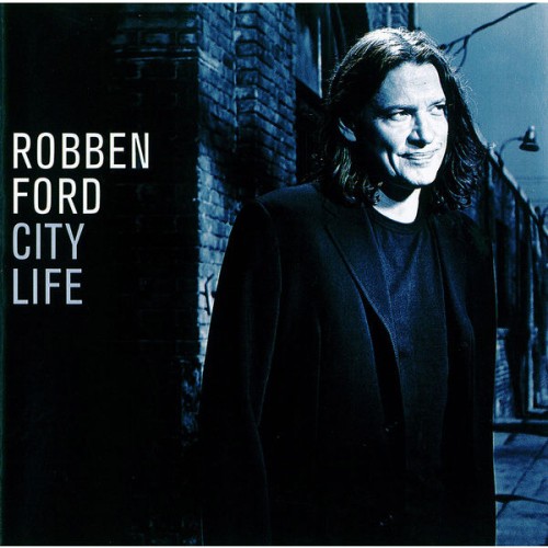 Robben Ford-City Life-16BIT-WEB-FLAC-2006-OBZEN