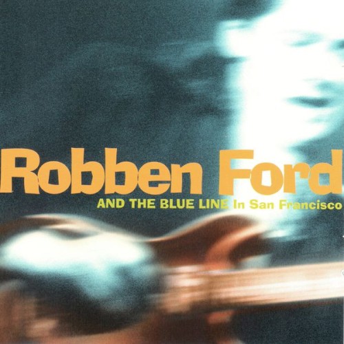 Robben Ford and The Blue Line-In San Francisco-16BIT-WEB-FLAC-1995-OBZEN