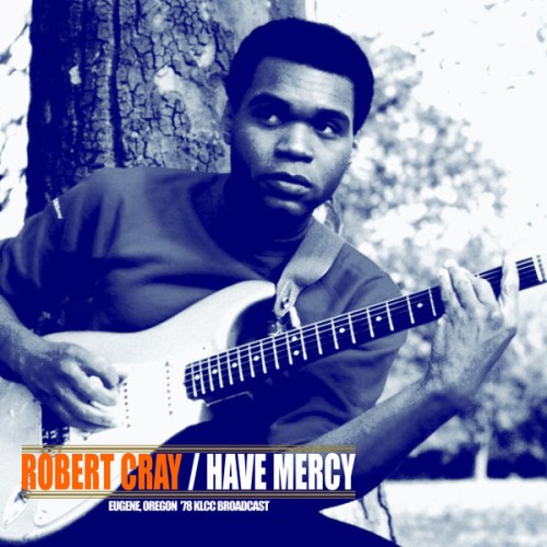 Robert Cray – Have Mercy! (Eugene, Oregon Live ’78) (2020)