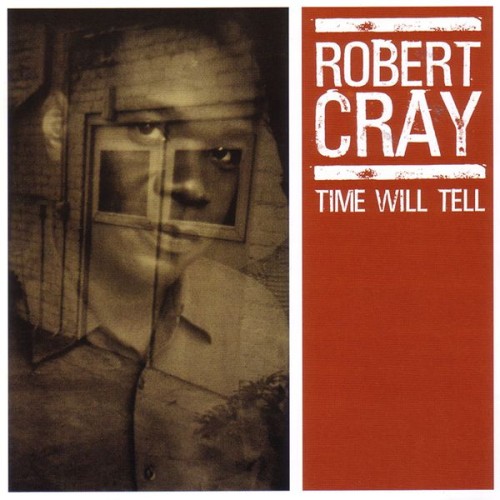 Robert Cray – Time Will Tell (2003)