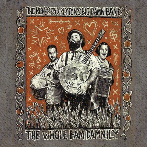 The Reverend Peyton's Big Damn Band - The Whole Fam Damnily (2008) Download