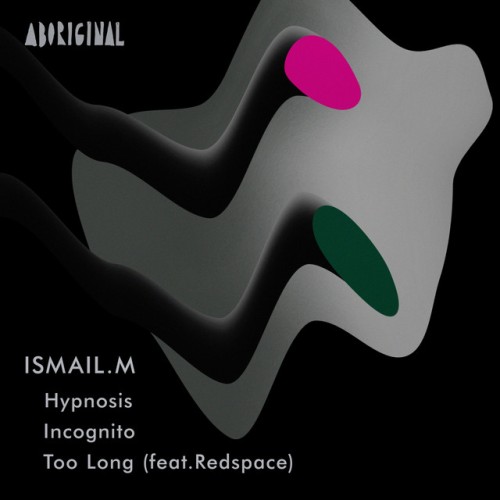 ISMAIL.M – Hypnosis / Incognito / Too Long (2023)