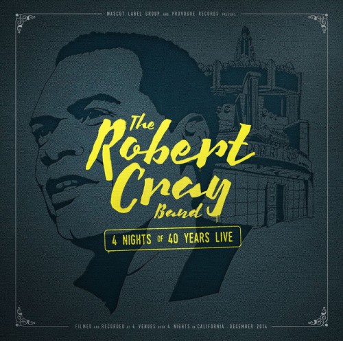 Robert Cray - 4 Nights Of 40 Years Live (2015) Download