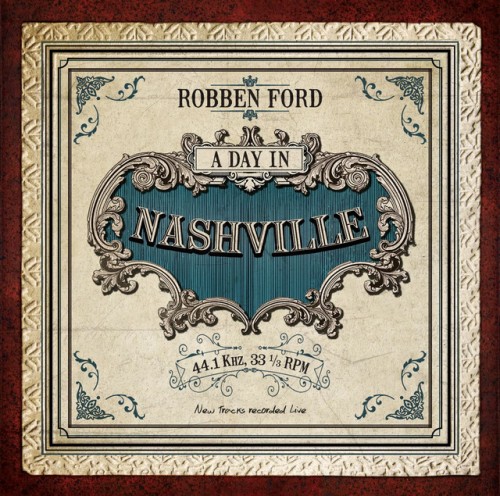 Robben Ford-A Day In Nashville-16BIT-WEB-FLAC-2014-OBZEN
