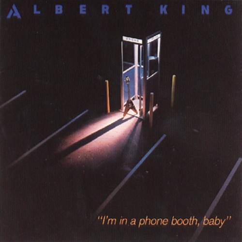 Albert King - I'm In A Phone Booth, Baby (2004) Download