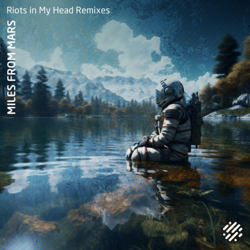 Miles From Mars - Riots in My Head Remixes (2023) Download