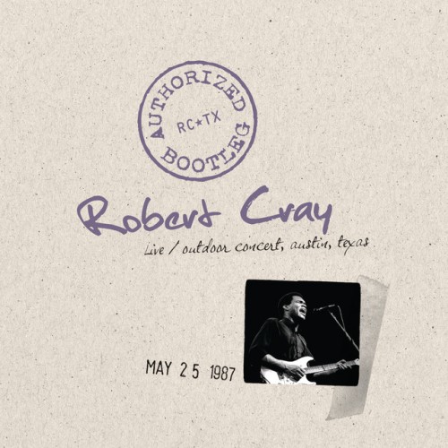 Robert Cray – Authorized Bootleg: Live, Outdoor Concert, Austin, Texas, 5/25/87 (2010)