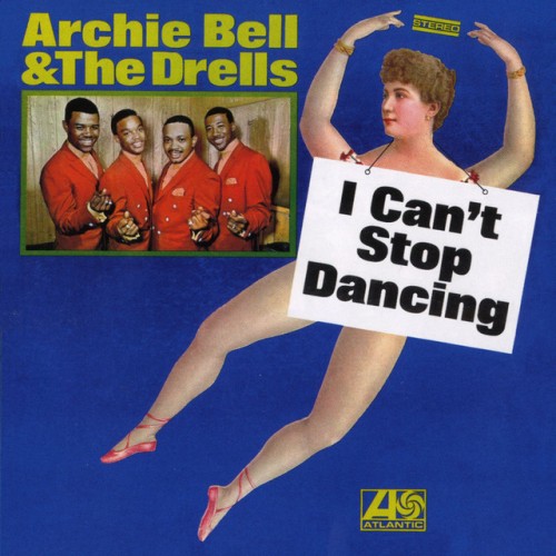 Archie Bell & The Drells - I Can't Stop Dancing (2016) Download