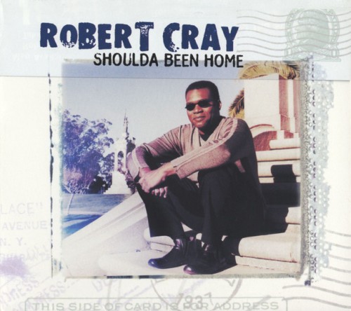 The Robert Cray Band – Shoulda Been Home (2001)