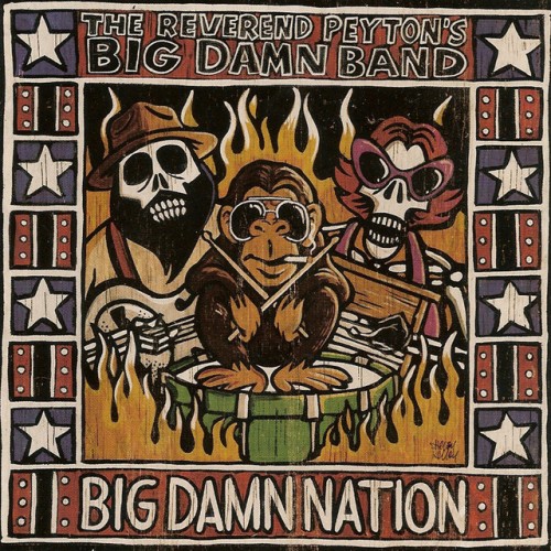 The Reverend Peyton’s Big Damn Band – Big Damn Nation (2006)