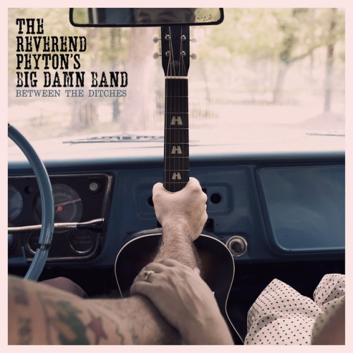 The Reverend Peyton's Big Damn Band - Between The Ditches (2012) Download