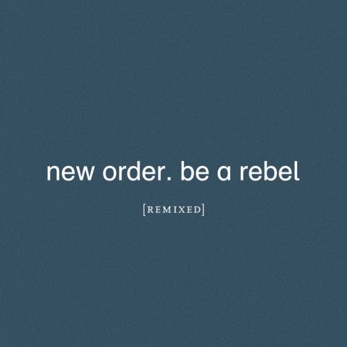 New Order-Be A Rebel Remixed-(R12MUTE619)-2VINYL-FLAC-2021-WRE