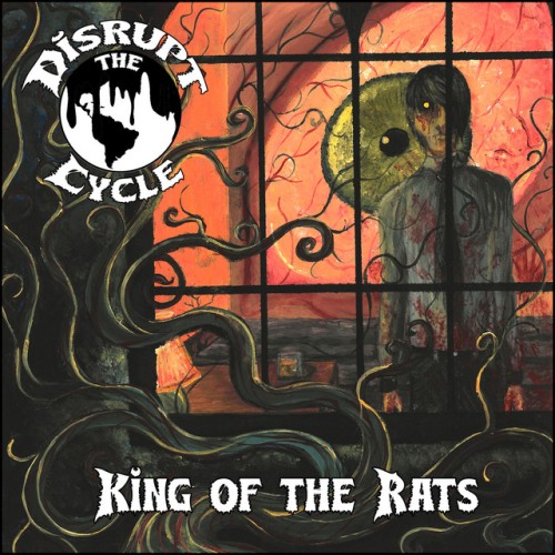 Disrupt the Cycle - King Of The Rats (2024) Download