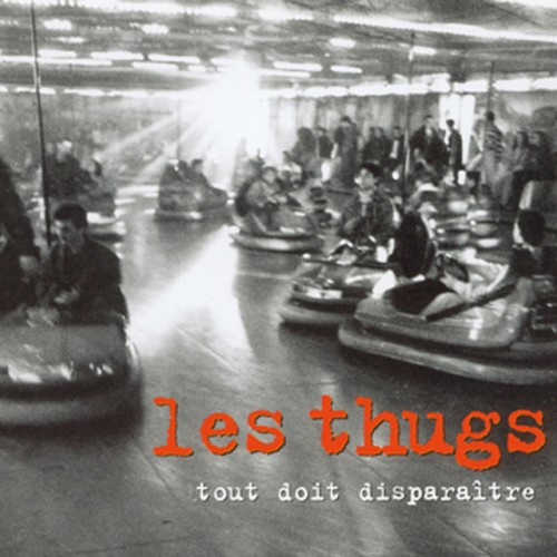 Les Thugs-Tout Doit Disparaitre-(7243 8481640-7)-CD-FLAC-1999-SHGZ