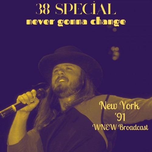 38 Special – Never Gonna Change (Live New York ’91) (2022)