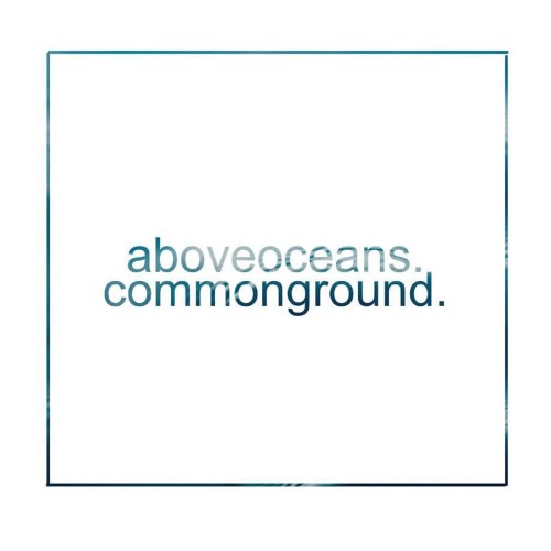 Above Oceans - Common Ground (2016) Download
